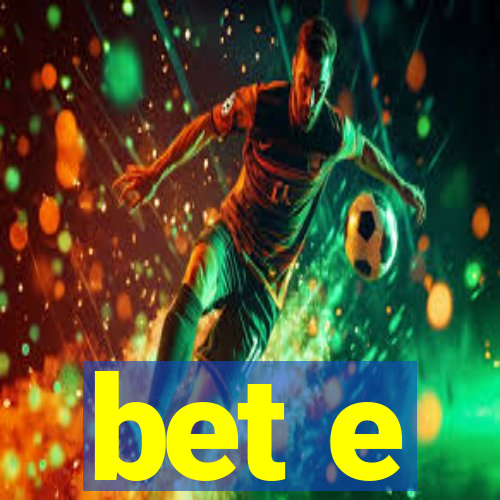 bet e